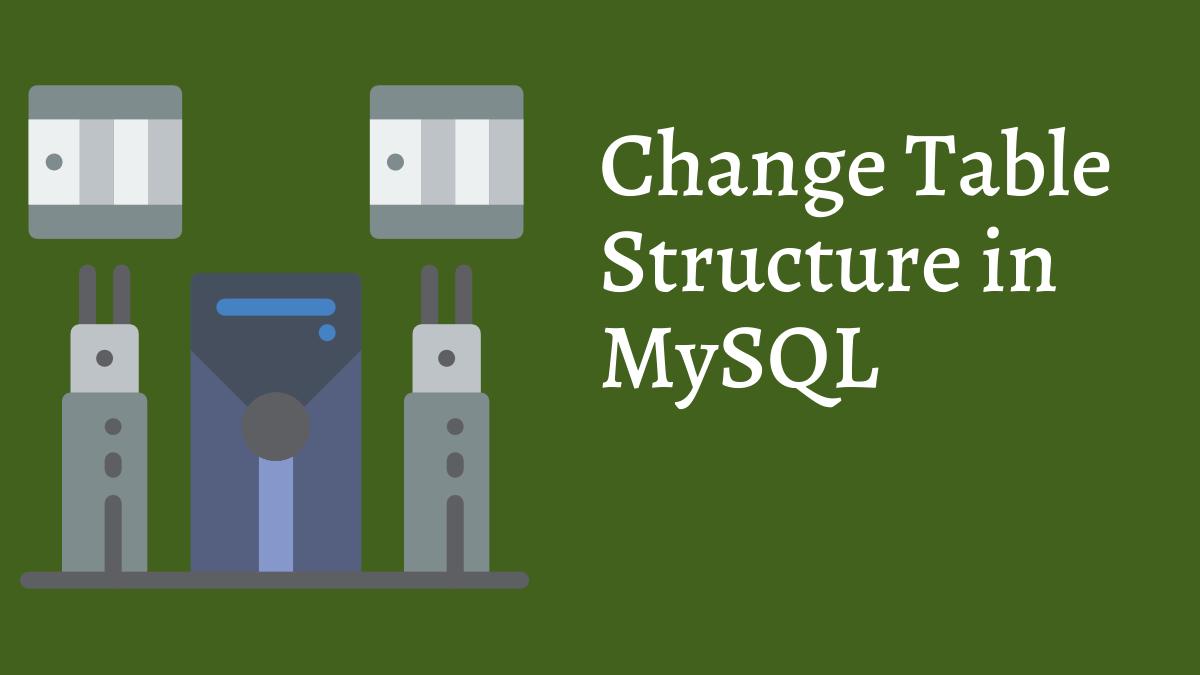 images/articles/mysql/change-table-structure-in-mysql.jpg