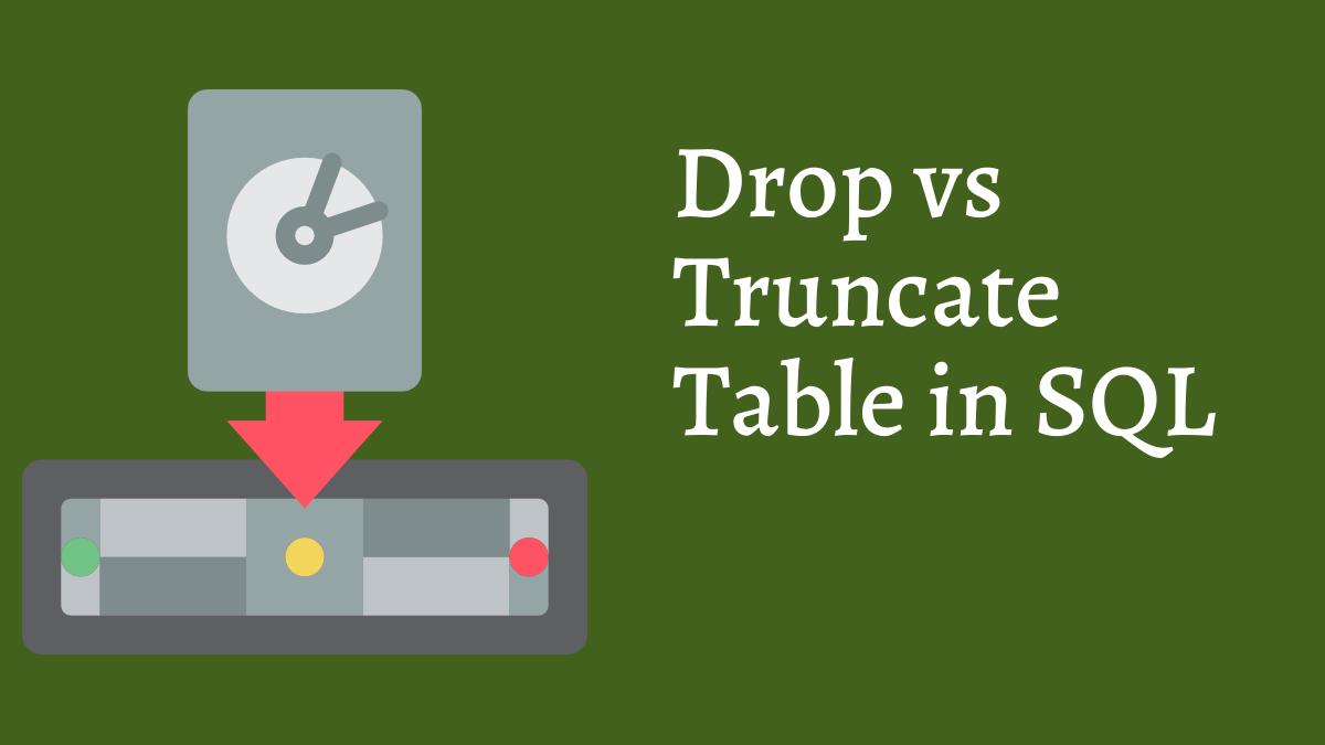 Drop vs Truncate Table in SQL