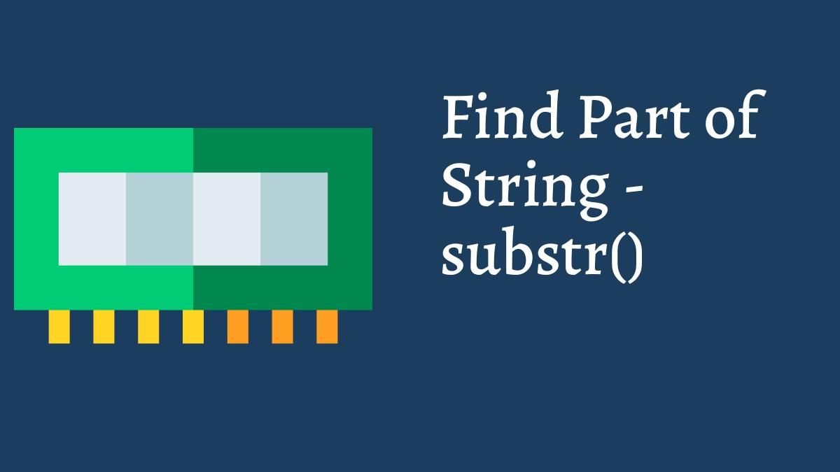 How To Find Part of String - substr() Function
