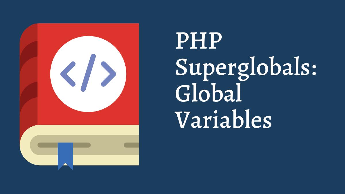 PHP Superglobals: Global Variables