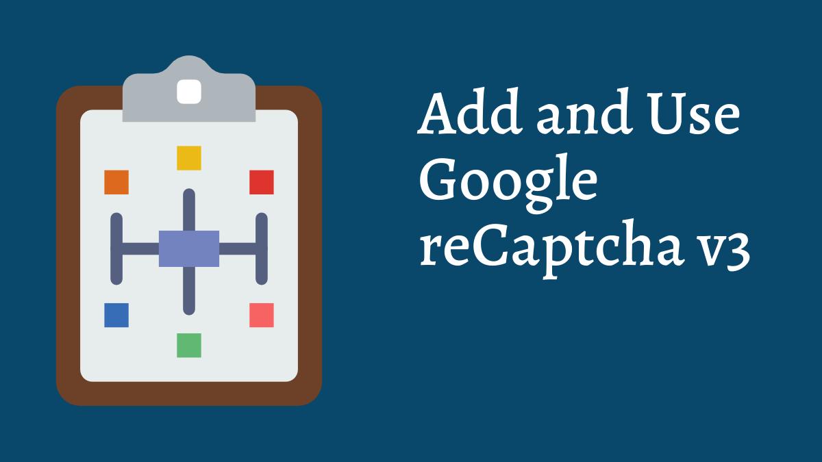 How to Add and Use Google reCaptcha v3