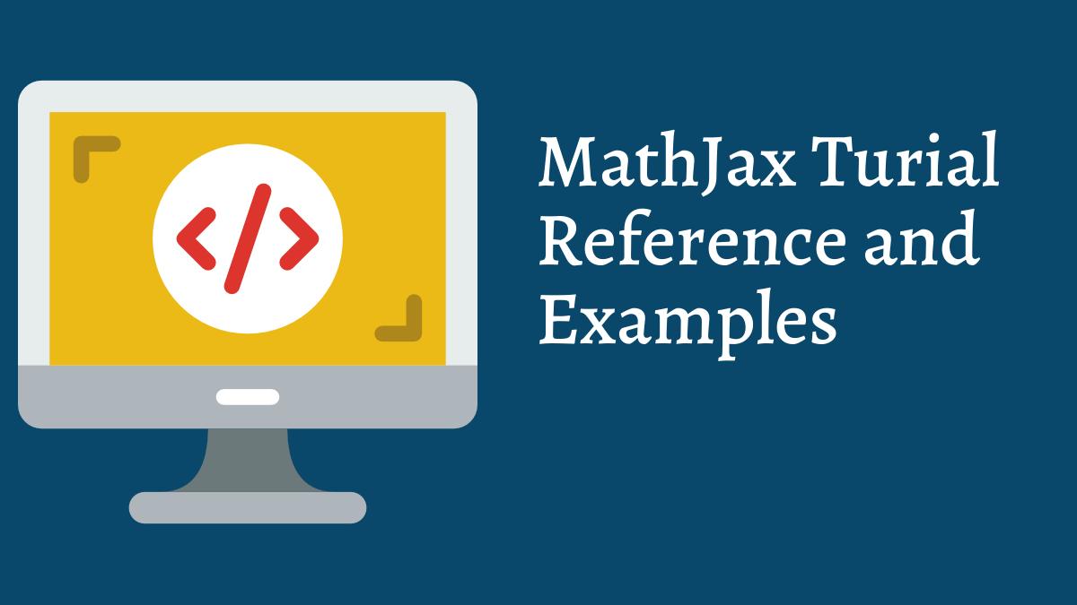 MathJax Tutorial Reference and Examples