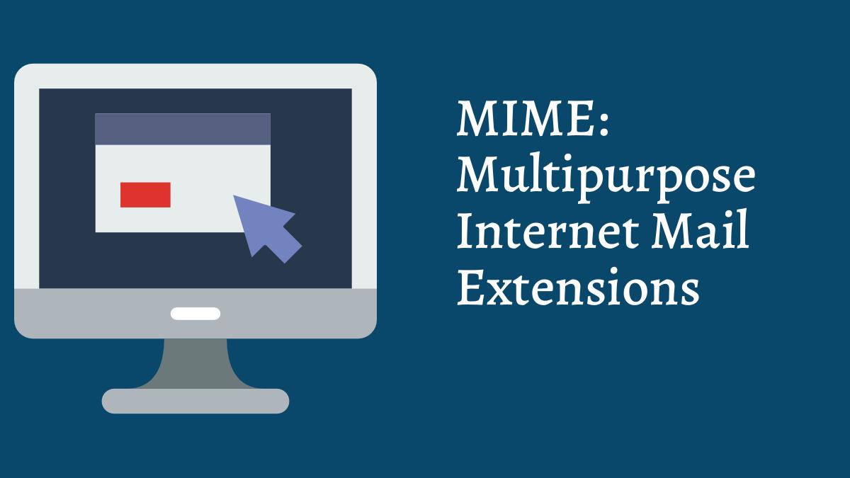 MIME: Multipurpose Internet Mail Extensions